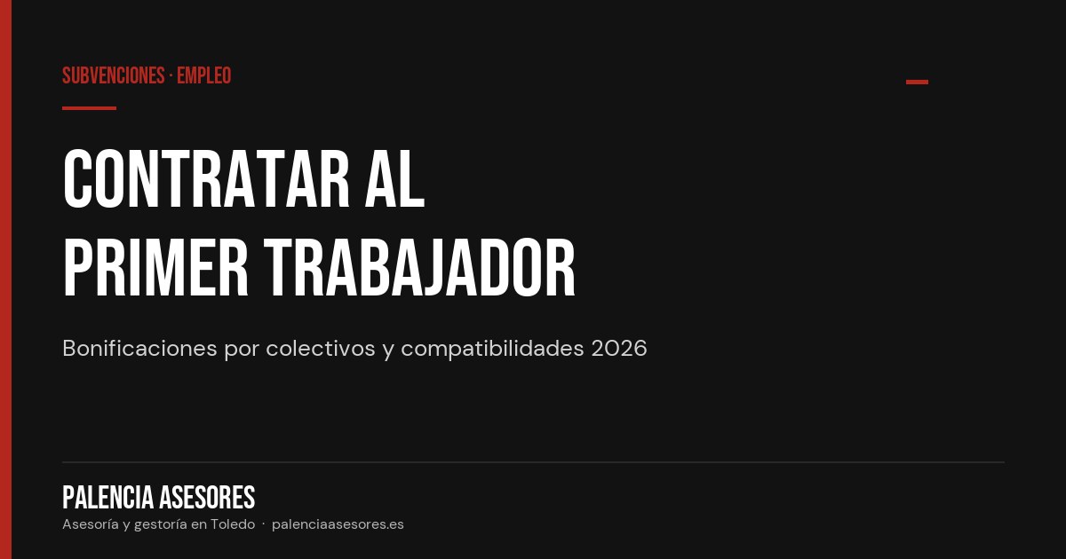 Ayudas para contratar al primer trabajador en 2026: bonificaciones y compatibilidades