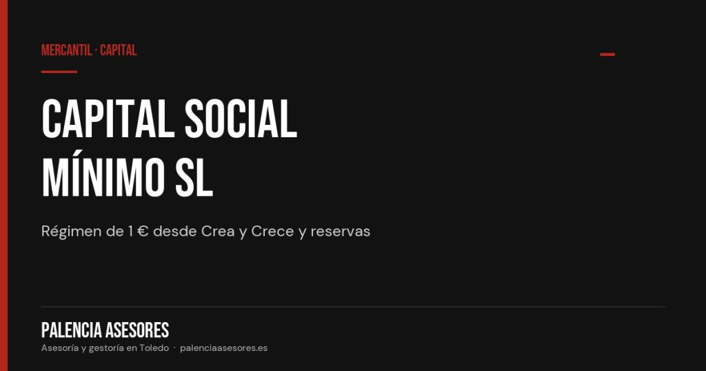 Capital social mínimo de una SL en 2026: cómo funciona el régimen de 1 €
