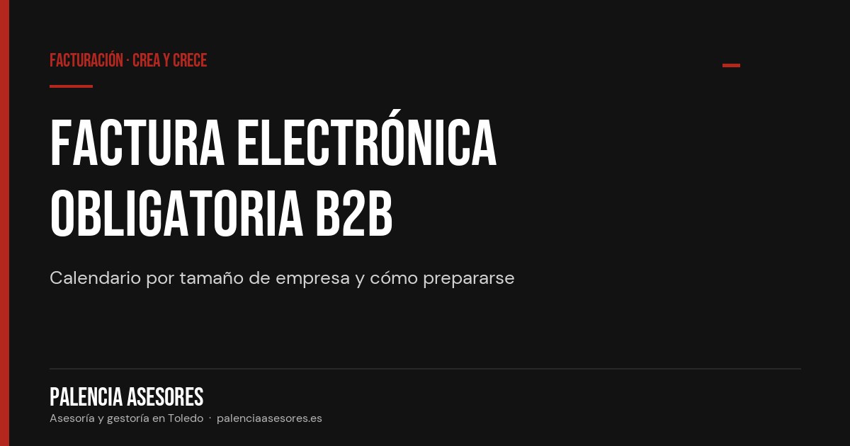 Factura electrónica obligatoria entre empresas: qué es, cuándo llega y cómo prepararse
