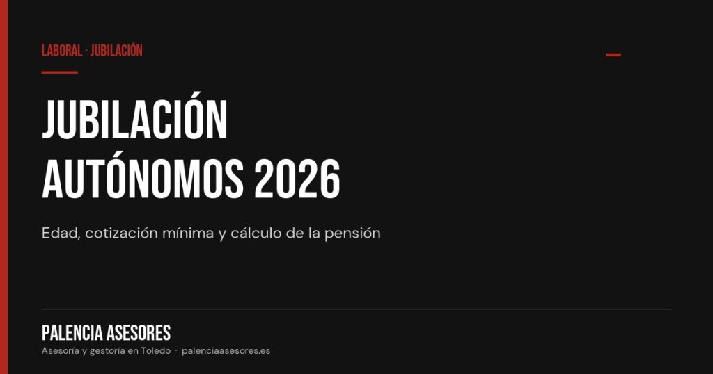 Jubilación de autónomos en 2026: edad, requisitos y cuantía