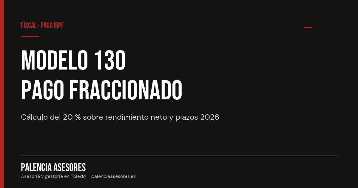 Modelo 130: cómo calcular y presentar el pago fraccionado del IRPF