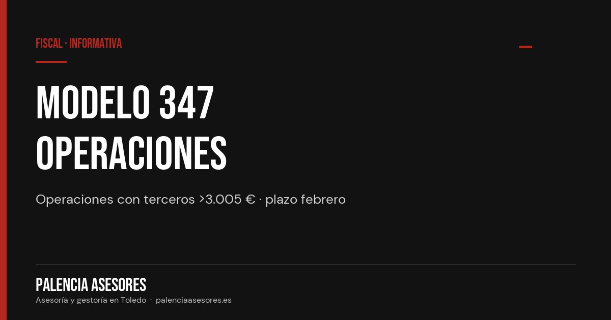 Modelo 347 declaración anual de operaciones con terceros — Palencia Asesores