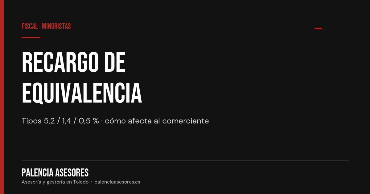 Recargo de equivalencia del IVA: cómo funciona para comerciantes minoristas