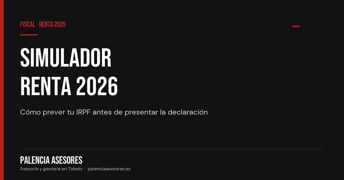 Simulador de Renta 2026: cómo prever tu IRPF antes de declararlo