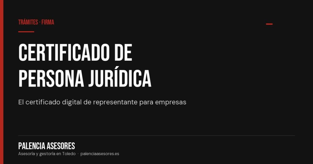 Certificado digital de persona jurídica: tipos y cómo obtenerlo