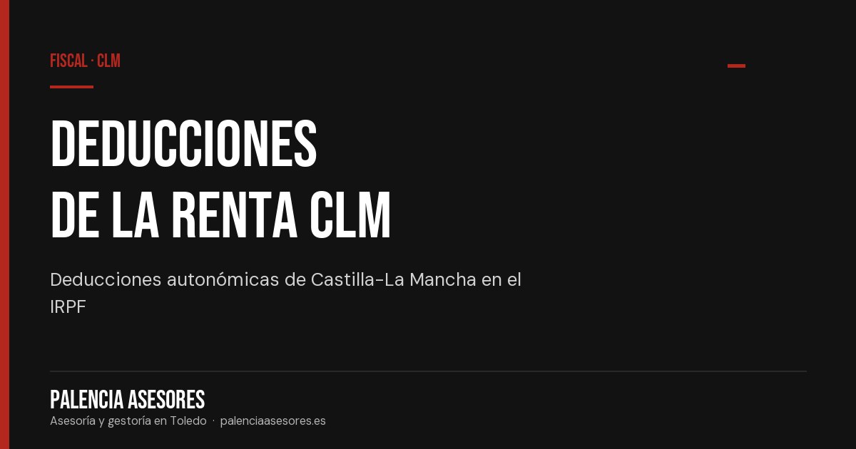Deducciones autonómicas de Castilla-La Mancha en el IRPF