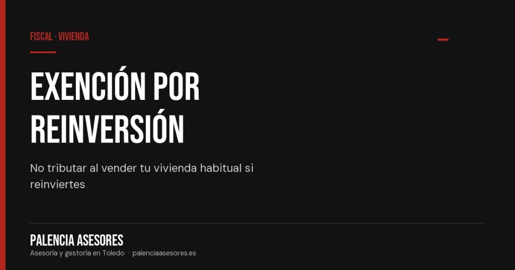 Exención por reinversión en vivienda habitual: requisitos y plazos