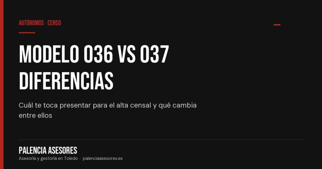 Modelo 036 o 037: diferencias y cuál te toca presentar