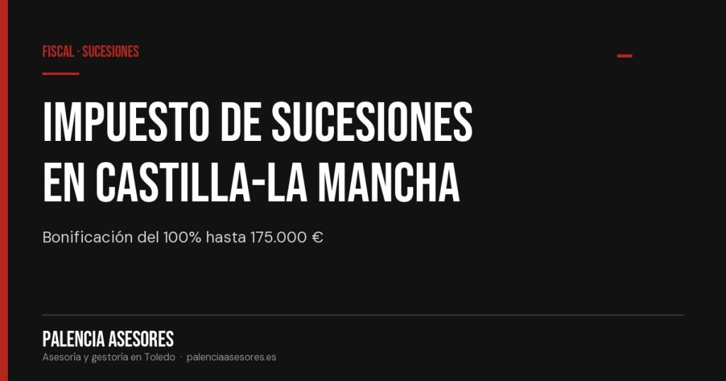 Impuesto de Sucesiones en Castilla-La Mancha: cuánto se paga