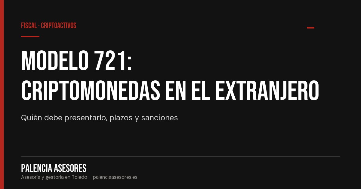 Modelo 721 criptomonedas: quién debe presentarlo