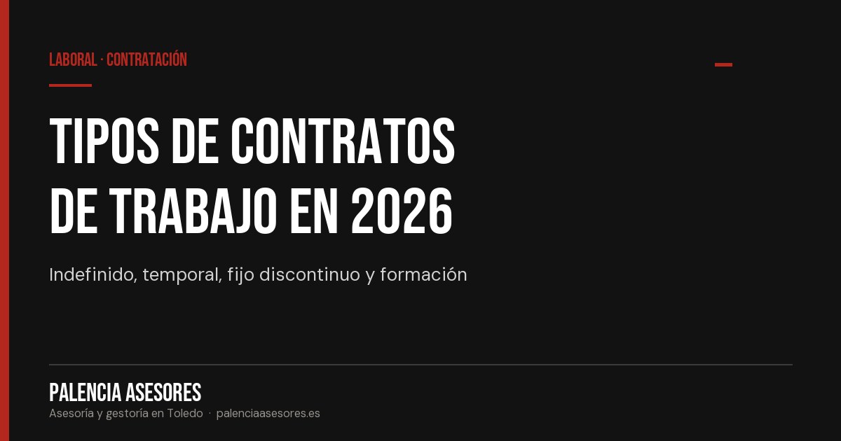 Tipos de contratos de trabajo en 2026: guía para empresas — Palencia Asesores