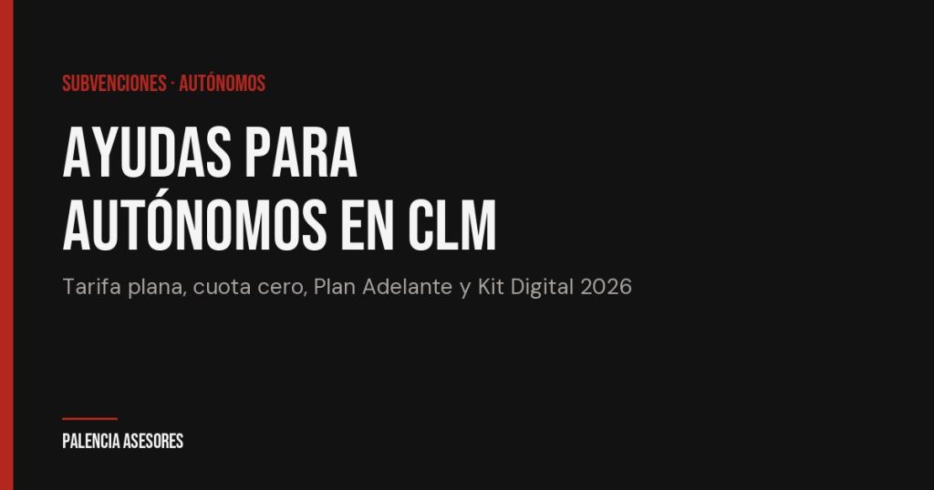 Ayudas y subvenciones para autónomos en Castilla-La Mancha 2026