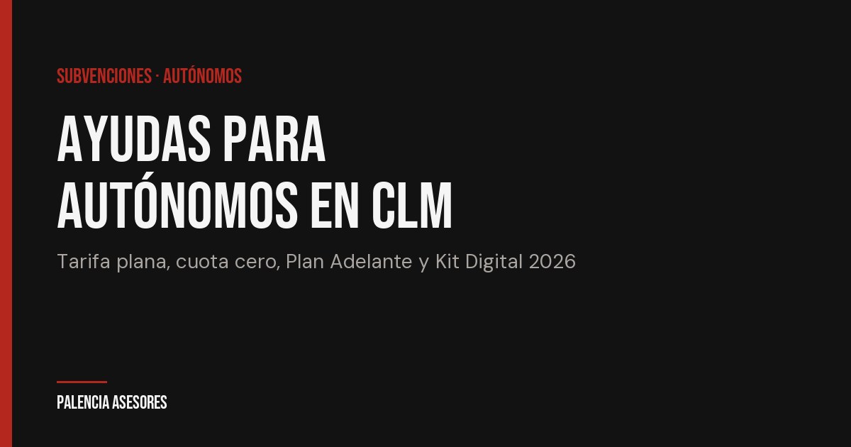 Ayudas y subvenciones para autónomos en Castilla-La Mancha 2026