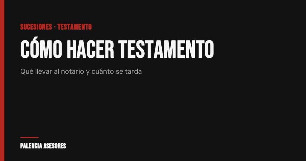 Cómo hacer testamento ante notario en una sola visita