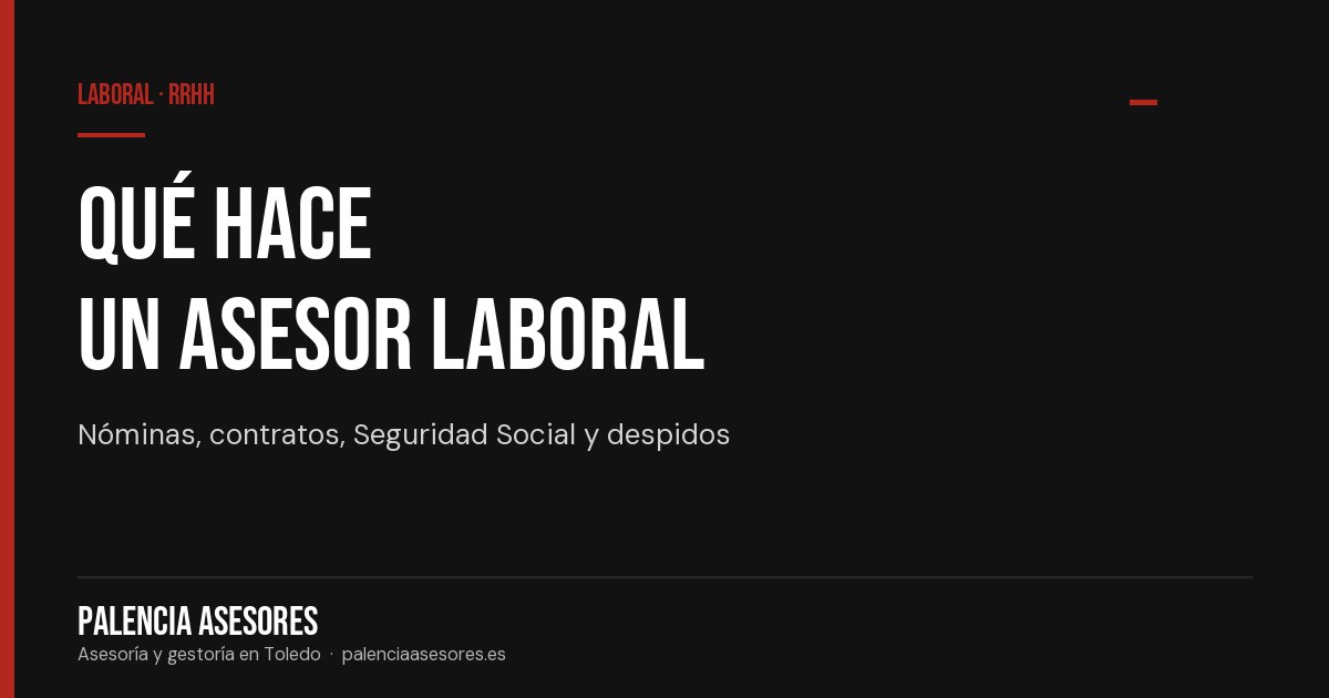 Qué hace un asesor laboral: nóminas, contratos y despidos — Palencia Asesores