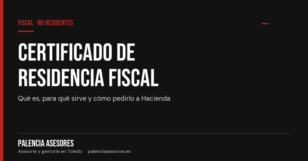 Certificado de residencia fiscal: qué es, para qué sirve y cómo pedirlo