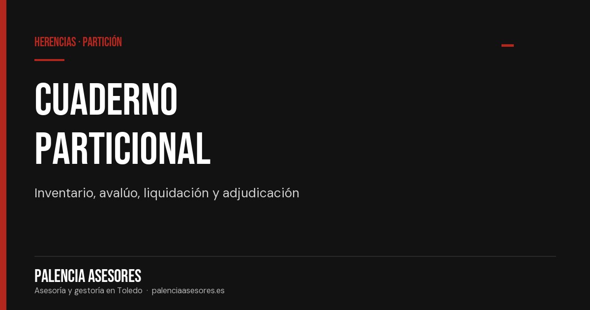 Cuaderno particional y adjudicación de la herencia — Palencia Asesores