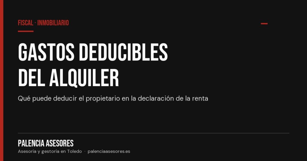 Gastos deducibles del alquiler: qué puede deducir el propietario en la renta